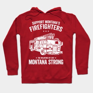 Support Montana's Firefighters - The Wildfires of 2017 - Montana Strong Hoodie